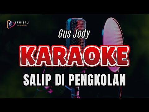 KARAOKE SALIP DI PENGKOLAN // GUS JODY // LAGU BALI KARAOKE // #GUSJODY β Lagu Bali Karaoke