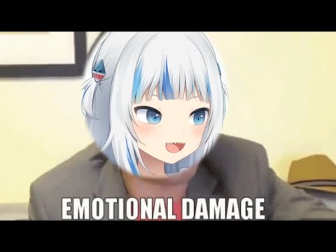 Gura “Emotional damage”