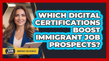 Which Digital Certifications Boost Immigrant Job Prospects?