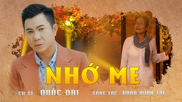 NHỚ MẸ | QUỐC ĐẠI ( St: Đoàn Minh Tài ) | Ca Khúc Cảm Động Về Mẹ 2021