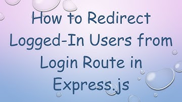 How to Redirect Logged-In Users from Login Route in Express.js
