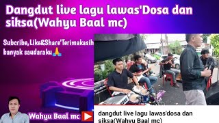 dangdut live lagu lawas'dosa dan siksa(Wahyu Baal mc)