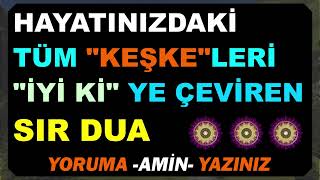 Hayatınızdaki Tüm  Keşke leri  İyi ki ye Çeviren Sır DUA
