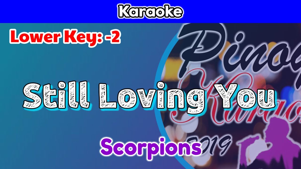 Still Loving You by Scorpions (Karaoke : Lower Key : -2)