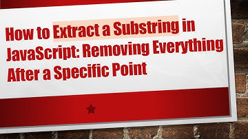 How to Extract a Substring in JavaScript: Removing Everything After a Specific Point