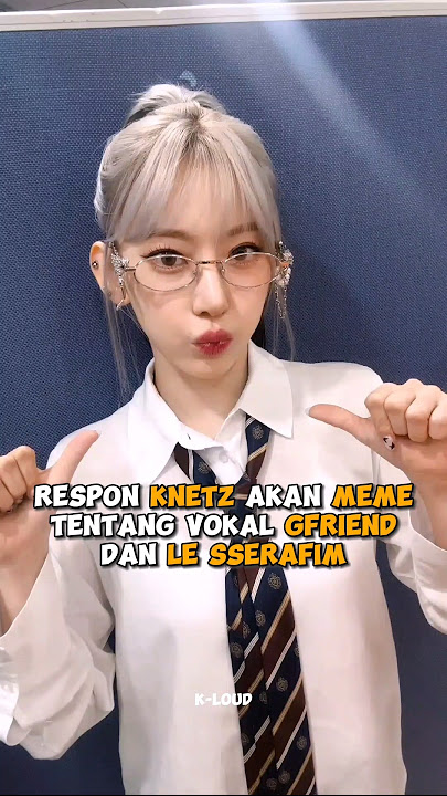 Respon Knetz akan Meme tentang vokal #gfriend dan #lesserafim #sakura #chaewon #shorts #kpop #viral