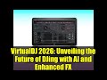 VirtualDJ 2026 Unveiling The Future Of DJing With AI And Enhanced FX