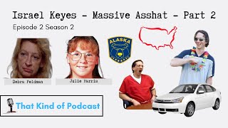Israel Keyes - Massive AssHat - Part 2