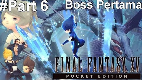 Final Fantasy XV Pocket Edition - Part 6 Gameplay Walkthrough