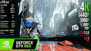 GTX 960 | PRAGMATA - 4K, 1440p, 1080p, 900p, 720p, FSR 3.1.5, FSR 1.0, FG...