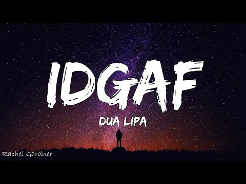 Dua Lipa - IDGAF (Lyrics)