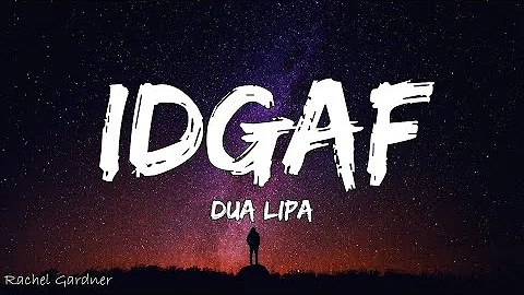 Dua Lipa - IDGAF (Lyrics)