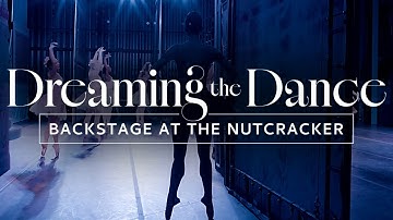 Backstage at The Nutcracker | DREAMING THE DANCE | Full Documentary