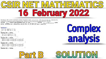 CSIR NET MATHEMATICS || 16 FEBRUARY 2022 || COMPLEX ANALYSIS || SOLUTION