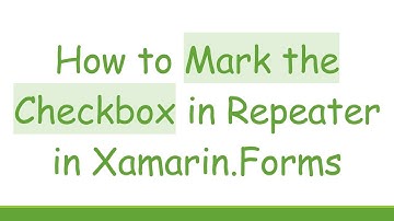 How to Mark the Checkbox in Repeater in Xamarin.Forms