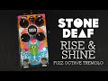 Stone deaf rise  shine fuzz octave tremolo