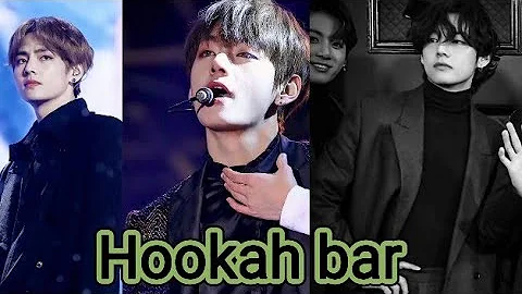 Hookah bar- Kim taehyung
