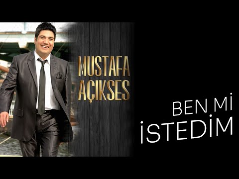 Mustafa Açıkses  - Ben mi İstedim