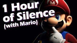 1 Hour of Silence Occasionally Interrupted by Mario