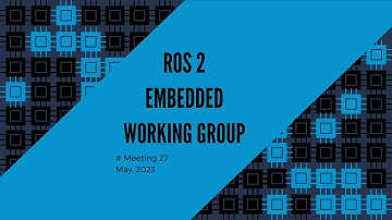 ROS 2 Embedded Working Group - meeting #27 - May 2023