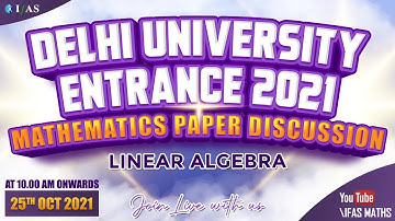 Mathematics Linear Algebra Paper Discussion | DU Msc Entrance 2021 | IFAS