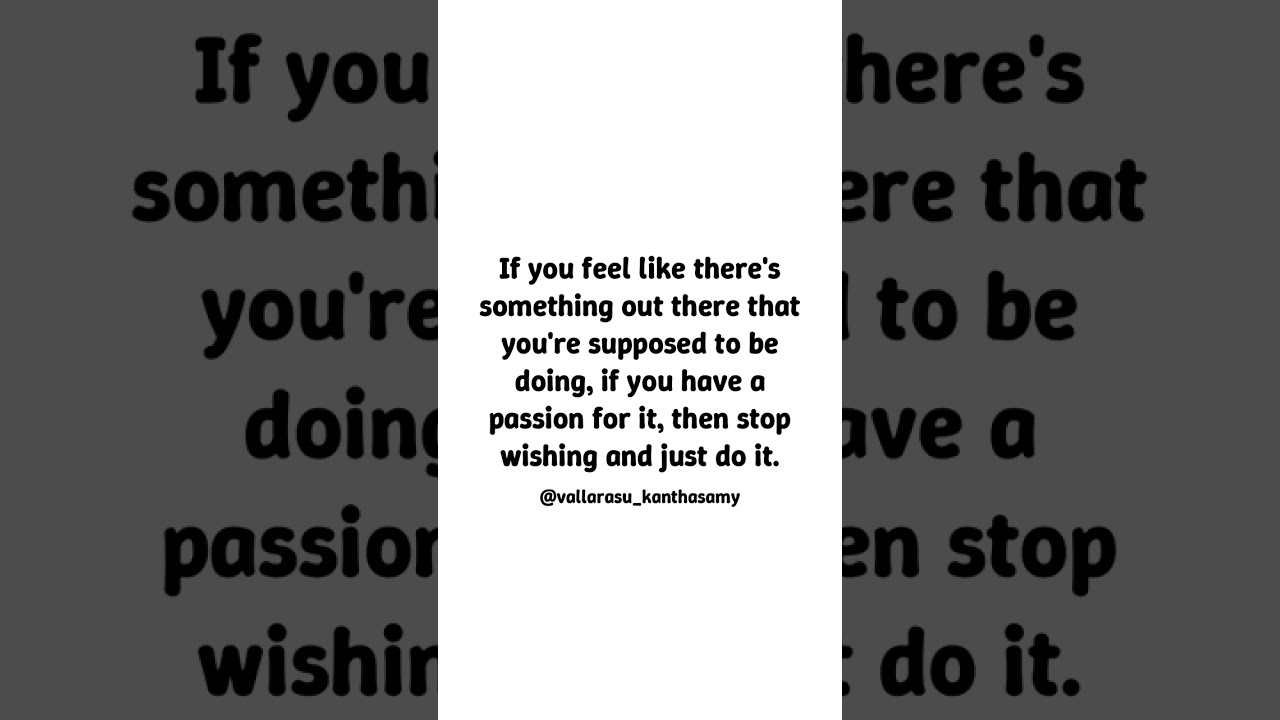 Working with Passion - If you feel like there's something out there that you're supposed to be doing