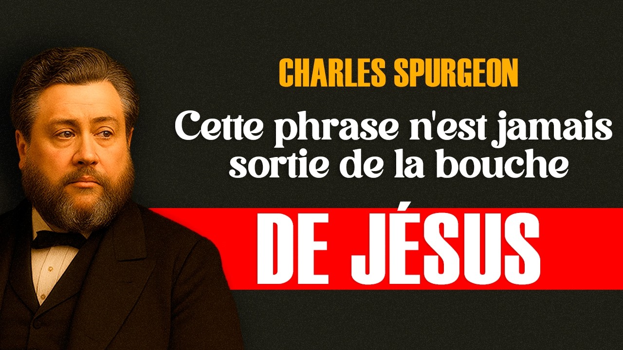 Cette phrase n'est jamais sortie de la bouche de Jésus — Charles Spurgeon