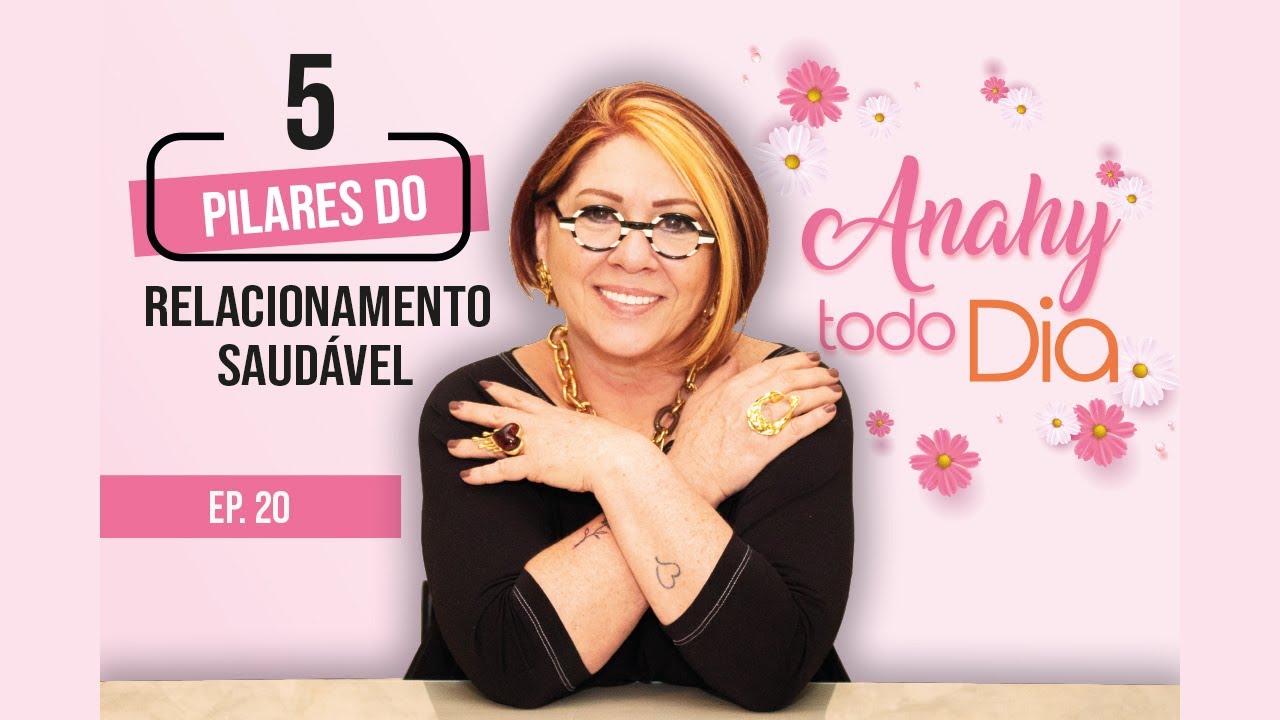 5 PILARES DO RELACIONAMENTO SAUDÁVEL | EP. 20 #AnahyTodoDia