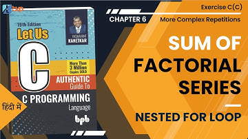 Let Us C Solutions | C Programming | Calculate sum of factorial series using for loop