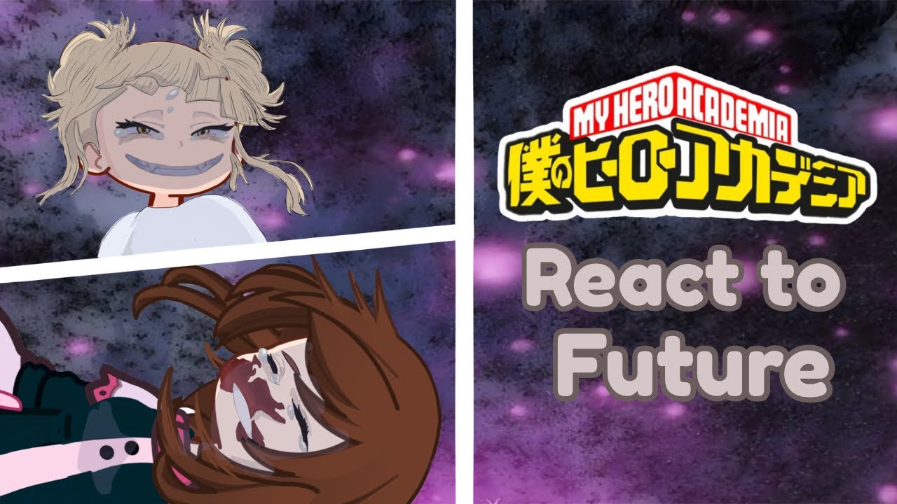 MHA REACT TO  FUTURE || PART2.5/3||