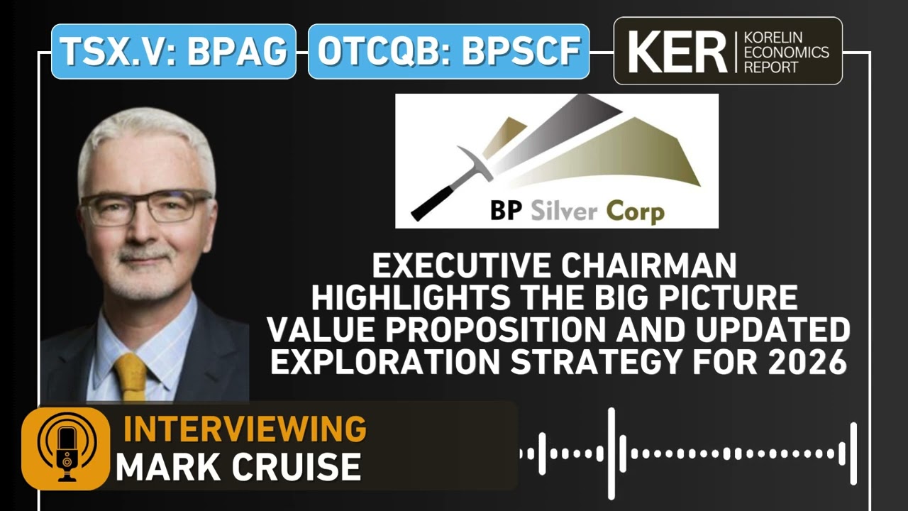 BP Silver – Executive Chairman - Big Picture Value Proposition And Updated 2026 Exploration Strategy