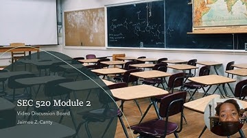 SEC 520 Module 2 video, discussion board, Jaimee Canty