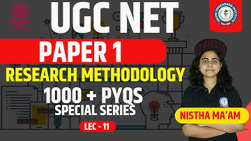 1000+ PYQS | LEC 11 | RESEARCH METHODOLOGY | UGC NET UGC NET PAPER 1 | BY NISTHA MAAM