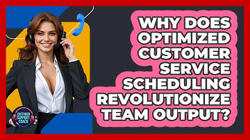 Why Does Optimized Customer Service Scheduling Revolutionize Team Output? - Customer Support Coach