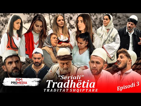 Tradhëtia - Episodi 3 (Traditat Shqiptare)