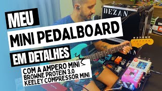 Meu Mini Pedalboard em Detalhes / Ampero Mini + Browne Protein e Keeley Comp Mini