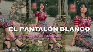 Eugenio Pedro Y Su Marimba El Pantalón Blanco Lo Mas Nuevo 2,023Don Masho Vip