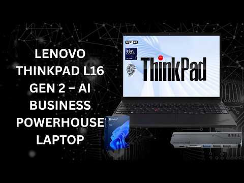 Lenovo ThinkPad L16 Gen 2 Review – Ultimate AI Business Laptop with Core Ultra 7 Power