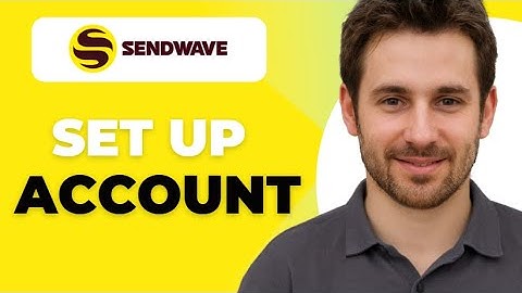 How To Setup Sendwave Account