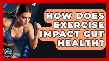 How Does Exercise Impact Gut Health? - Running Beyond Limits
