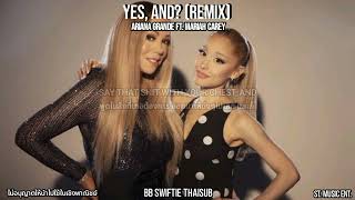 [THAISUB] - yes, and With Mariah Carey Ariana Grande แปลเพลง