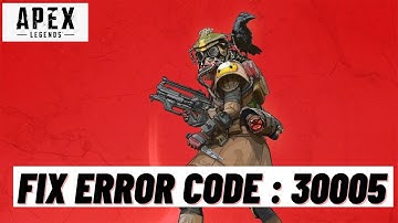 How to Fix Apex Legends Error Code 30005 [Tutorial]