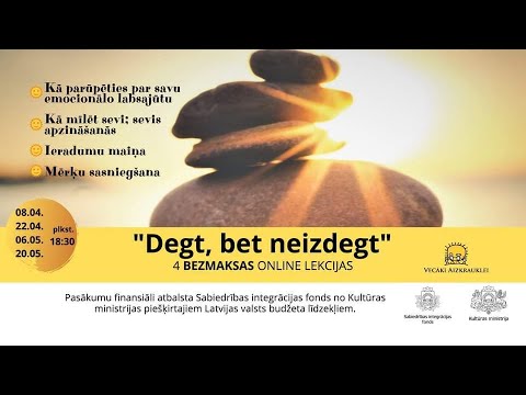 "Degt, bet neizdegt"- sevis apzināšanās.