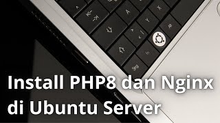 Install PHP 8 dan Nginx di Ubuntu 20.04 Server Install PHP 8 dan Nginx di Ubuntu 20.04 Server