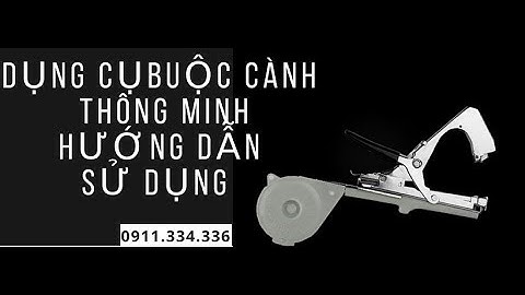 MÁY BUỘC DÂY LEO - HƯỚNG DẪN SỬ DỤNG - 0911.334.336