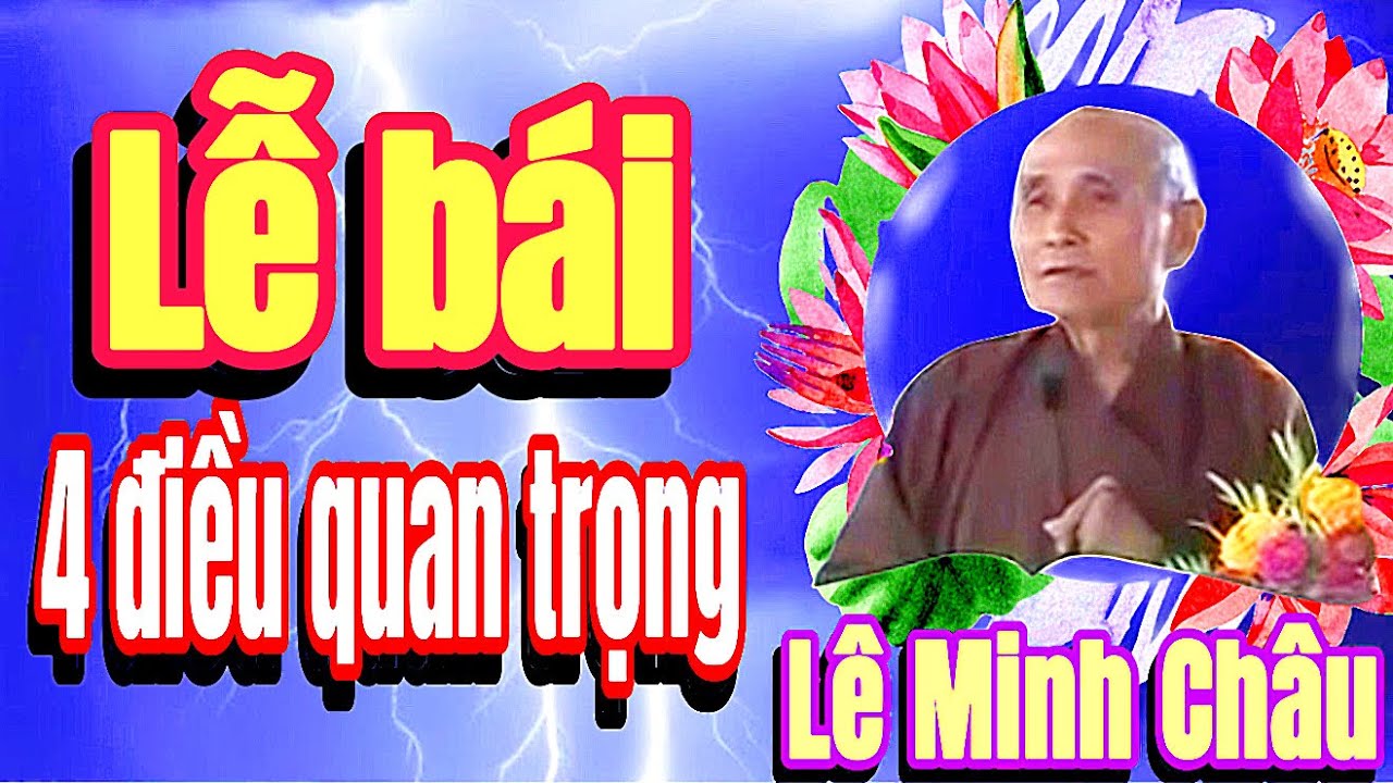 Bốn điều quan trọng trong Lễ bái Rất cần thiết || Cố GV Lê Minh Châu @TuanGiodong @GiodongTuan 