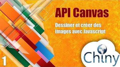 API Canvas - Dessiner et créer des images avec Javascript