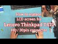How to replace LCD screen for Lenovo Thinkpad T470