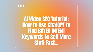 AI Video SEO Tutorial: How to Use ChatGPT to Find Buyer Intent Keywords