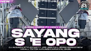 DJ SAYANG S E OPO |STYLE PARTY JOS JISS FULL BASS HOREG|NEW VIRAL COCOK BUAT KARNAVAL|BK 29 PROJECT